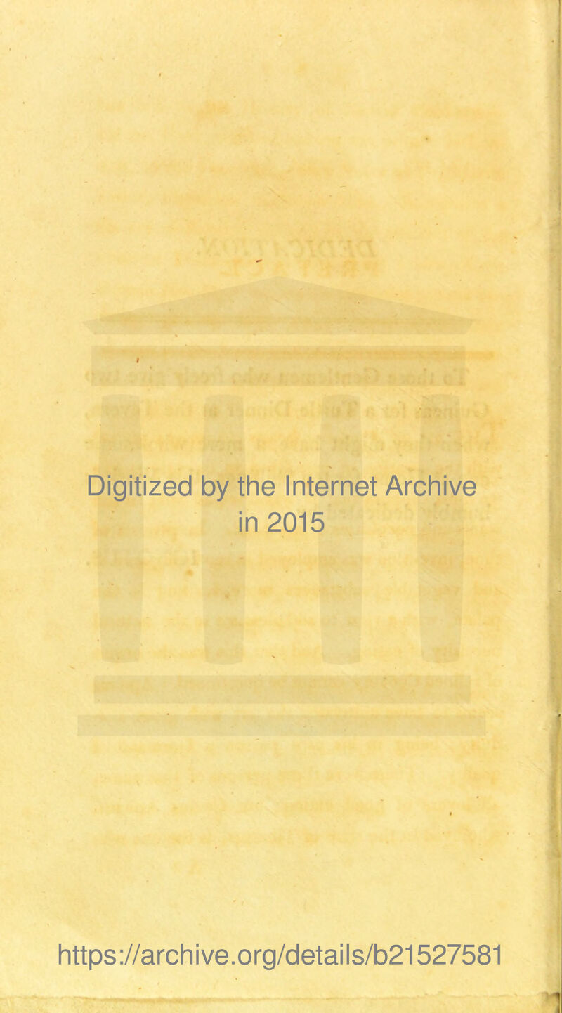 Digitized by the Internet Archive in 2015 https://archive.org/details/b21527581