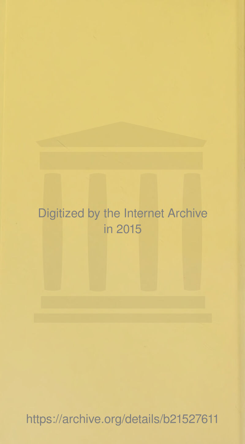 Digitized by the Internet Archive in 2015 https://archive.org/details/b21527611