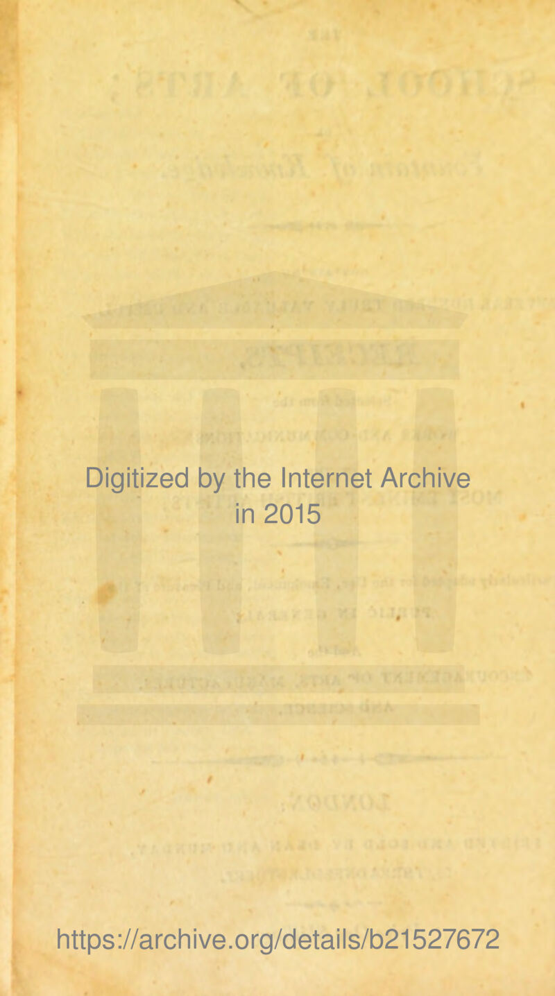 Digitized by the Internet Archive in 2015 https://archive.org/details/b21527672