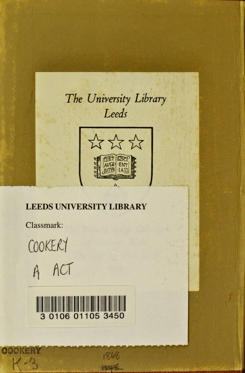 The University Library Leeds LEEDS UNIVERSITY LIBRARY Classmark: COOffiW A ACT 3 0106 01105 3450 /