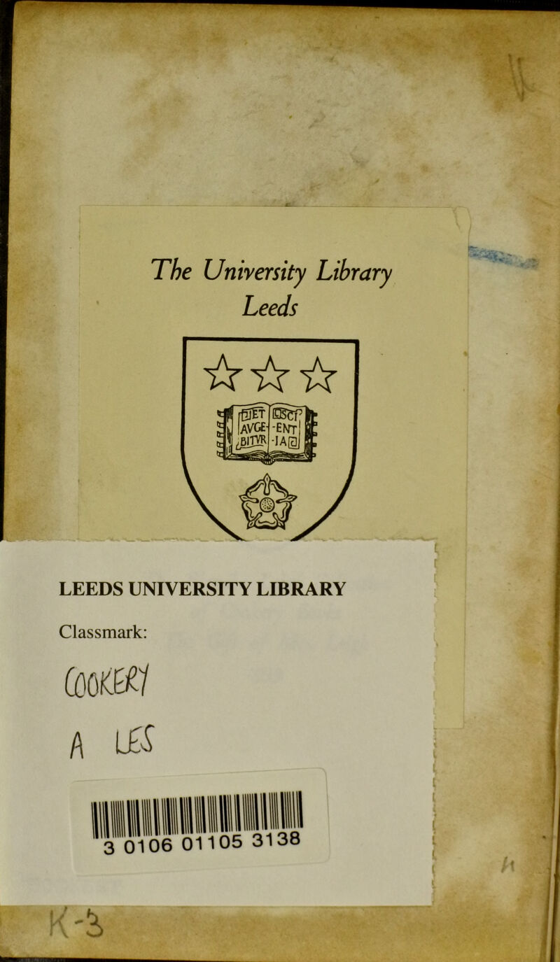 The University Library Leeds LEEDS UNIVERSITY LIBRARY Classmark: (flOKK/ A L£S