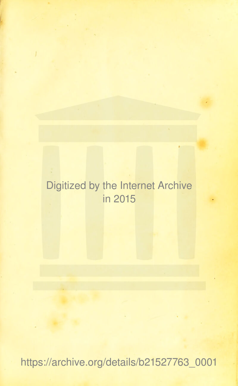 I Digitized by the Internet Archive in 2015 https://archive.org/details/b21527763_0001