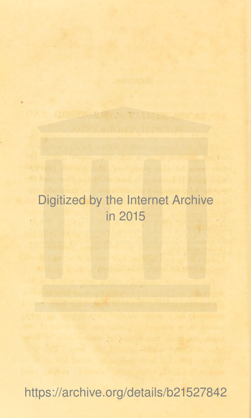 Digitized by the Internet Archive in 2015 https://archive.org/details/b21527842