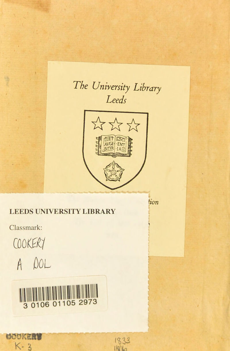 The University Library Leeds LEEDS UNIVERSITY LIBRARY Classmark: GOOKR/ /l 0OL f/on OOOKSW K-2 '<633 lH/li