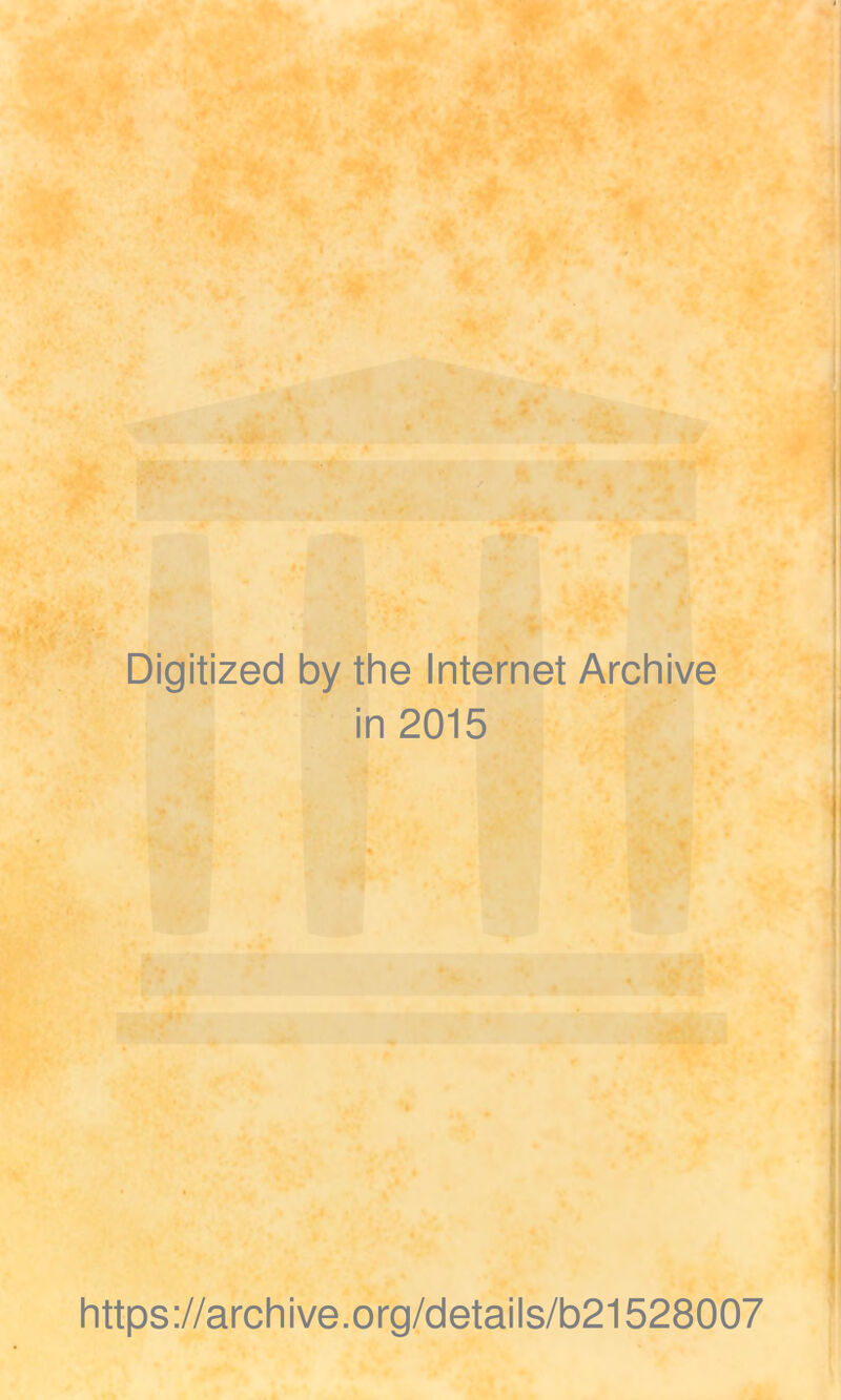 Digitized by the Internet Archive in 2015 https://archive.org/details/b21528007