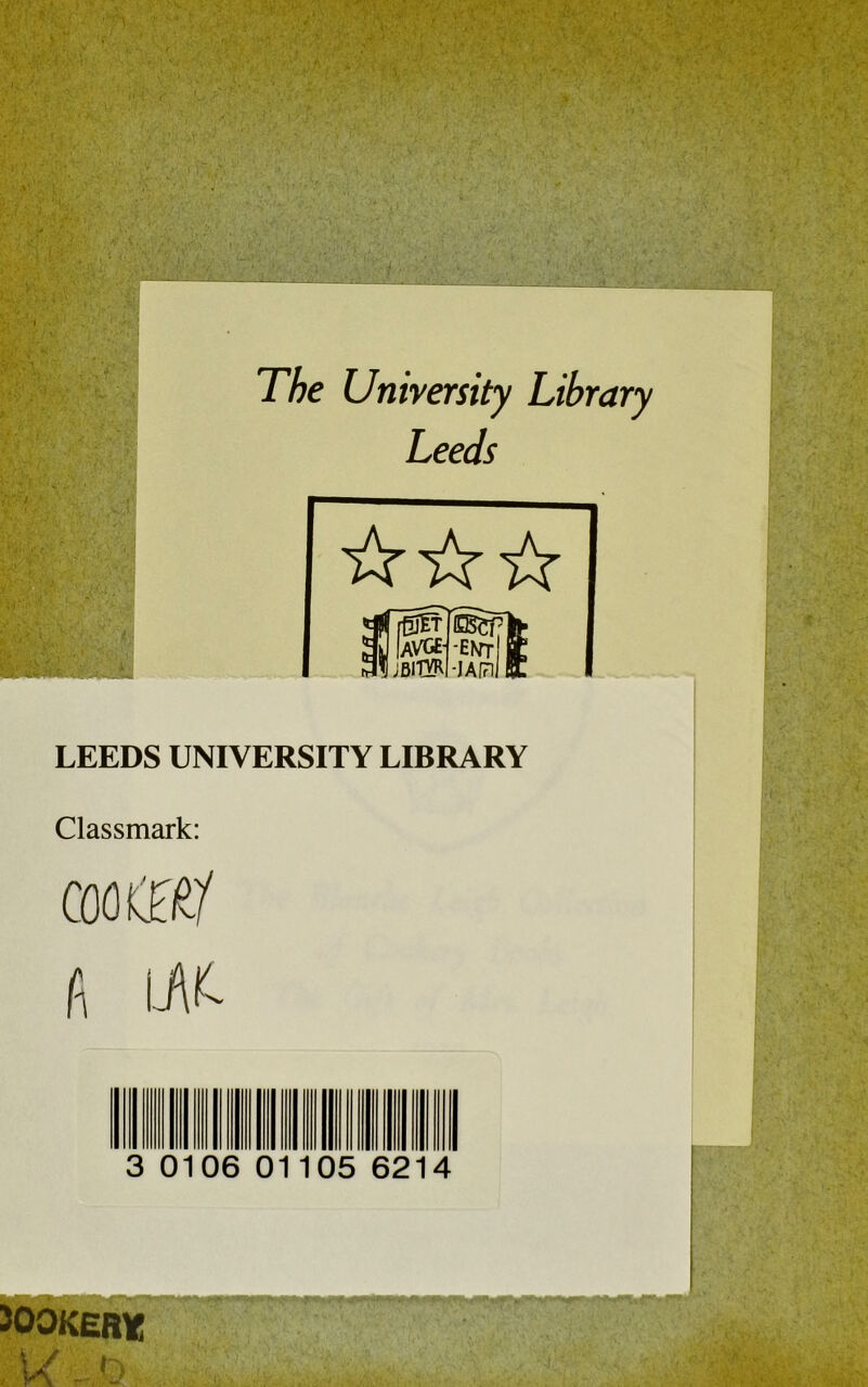 The University Library Leeds LEEDS UNIVERSITY LIBRARY Classmark: coottil A laic 3 0106 0 105 62 300KERU