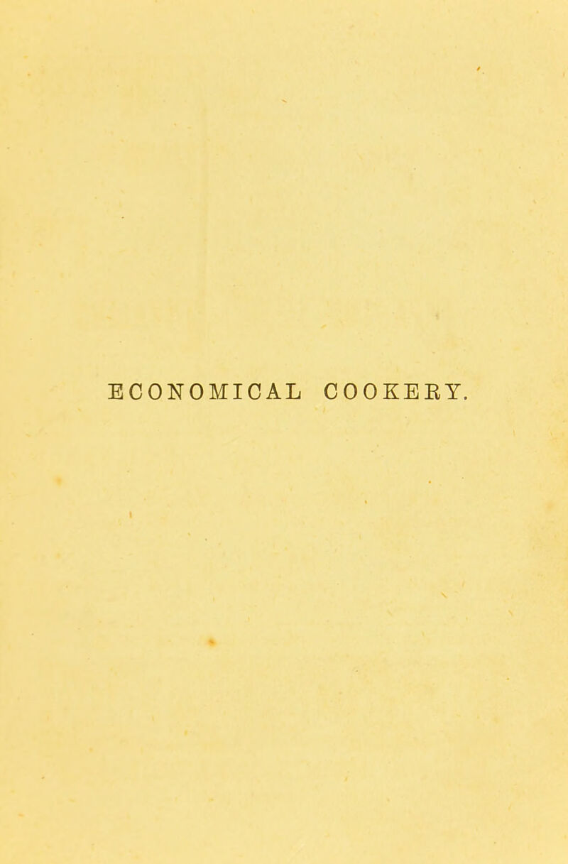 ECONOMICAL COOKERY.