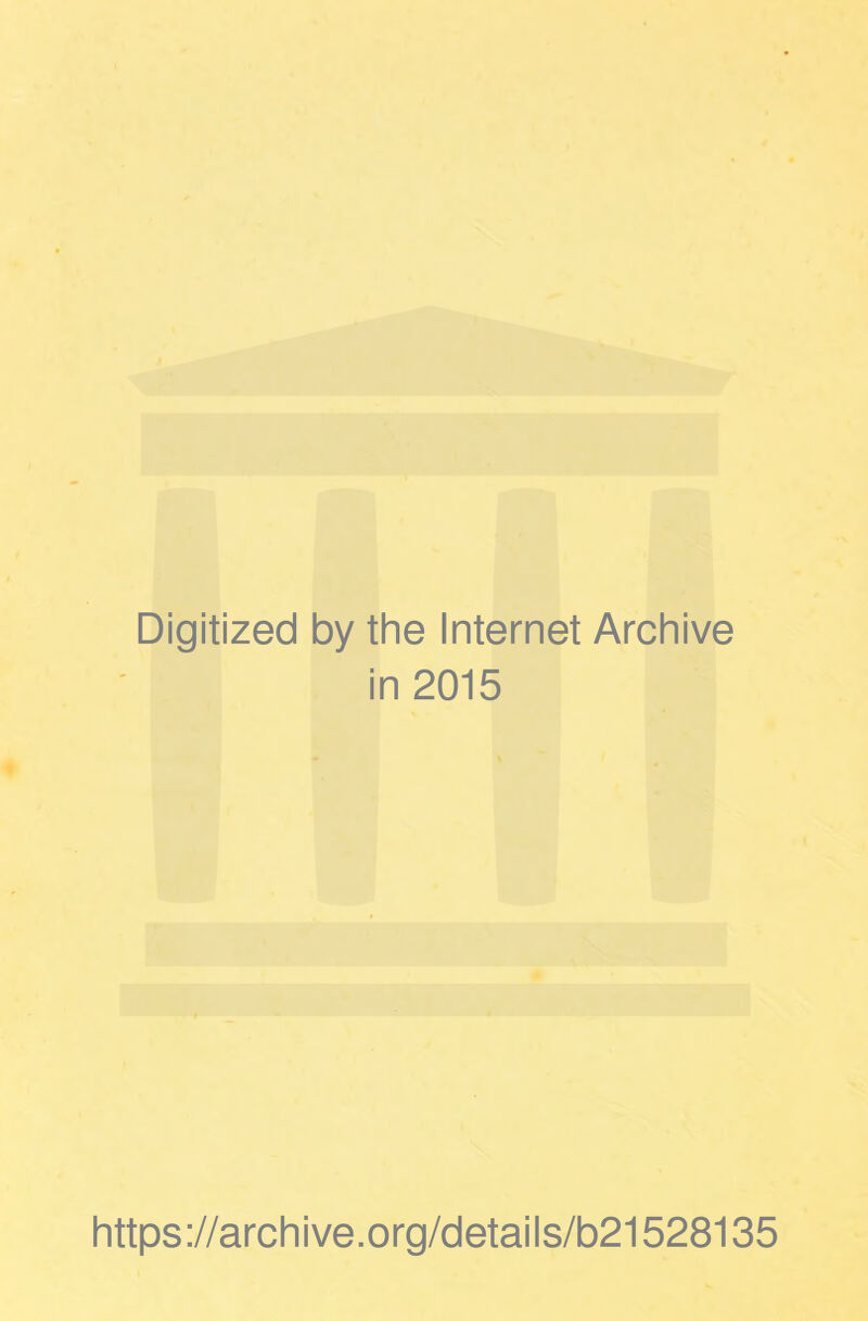 Digitized by the Internet Archive in 2015 https://archive.org/details/b21528135