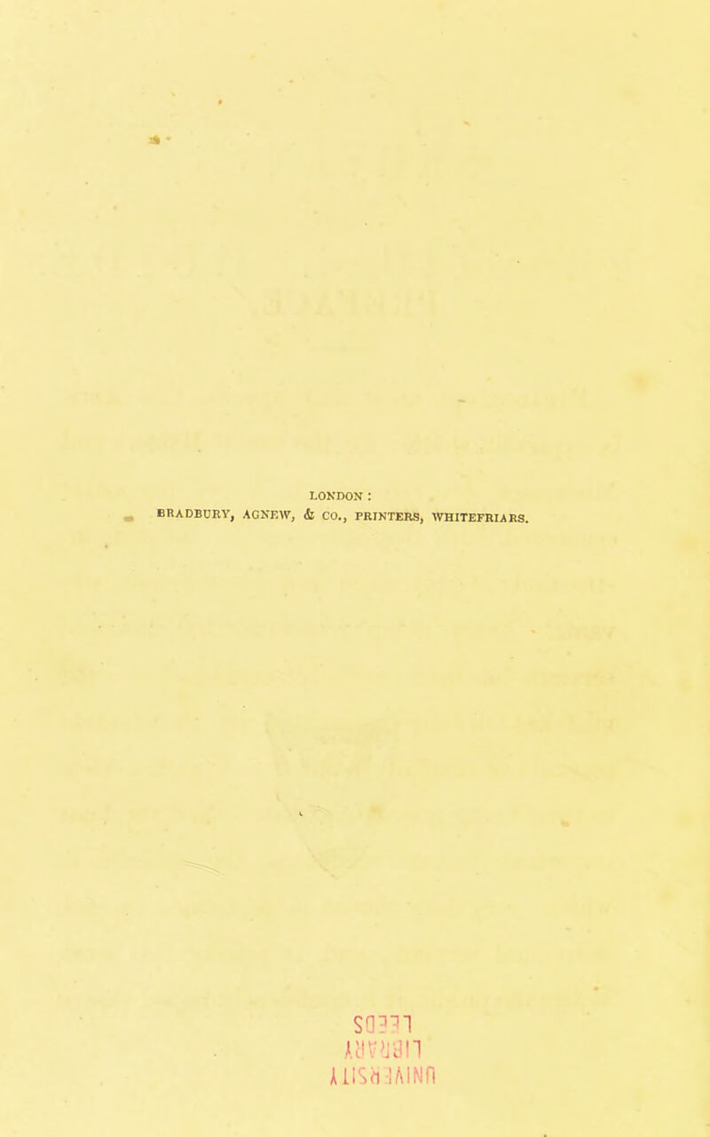LONDON : BRADBURY, AG NEW, & CO., PRINTERS, WHITEFRIARS. SQ331 AHvtien