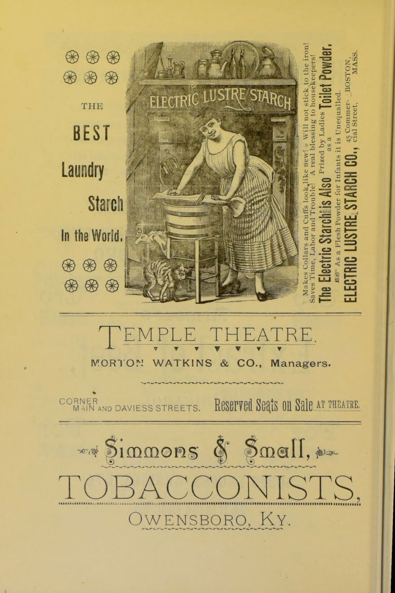 ® ® ® ® ® ® THE BEST Laundry Starch In the World, ® ® ® ® ® 03 ro_ 03 TEMPLE THEATRE. T v t ▼ v v v ▼ MORTOM WATKINS & CO., Managers.