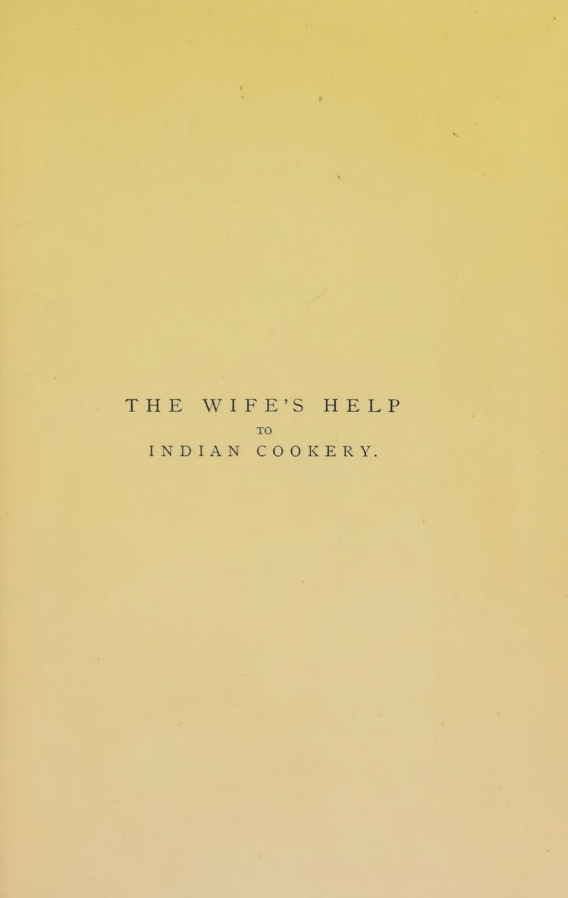 THE WIFE’S HELP TO INDIAN COOKERY.