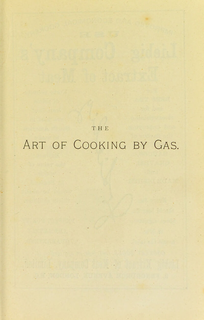 THE Art of Cooking by Gas.