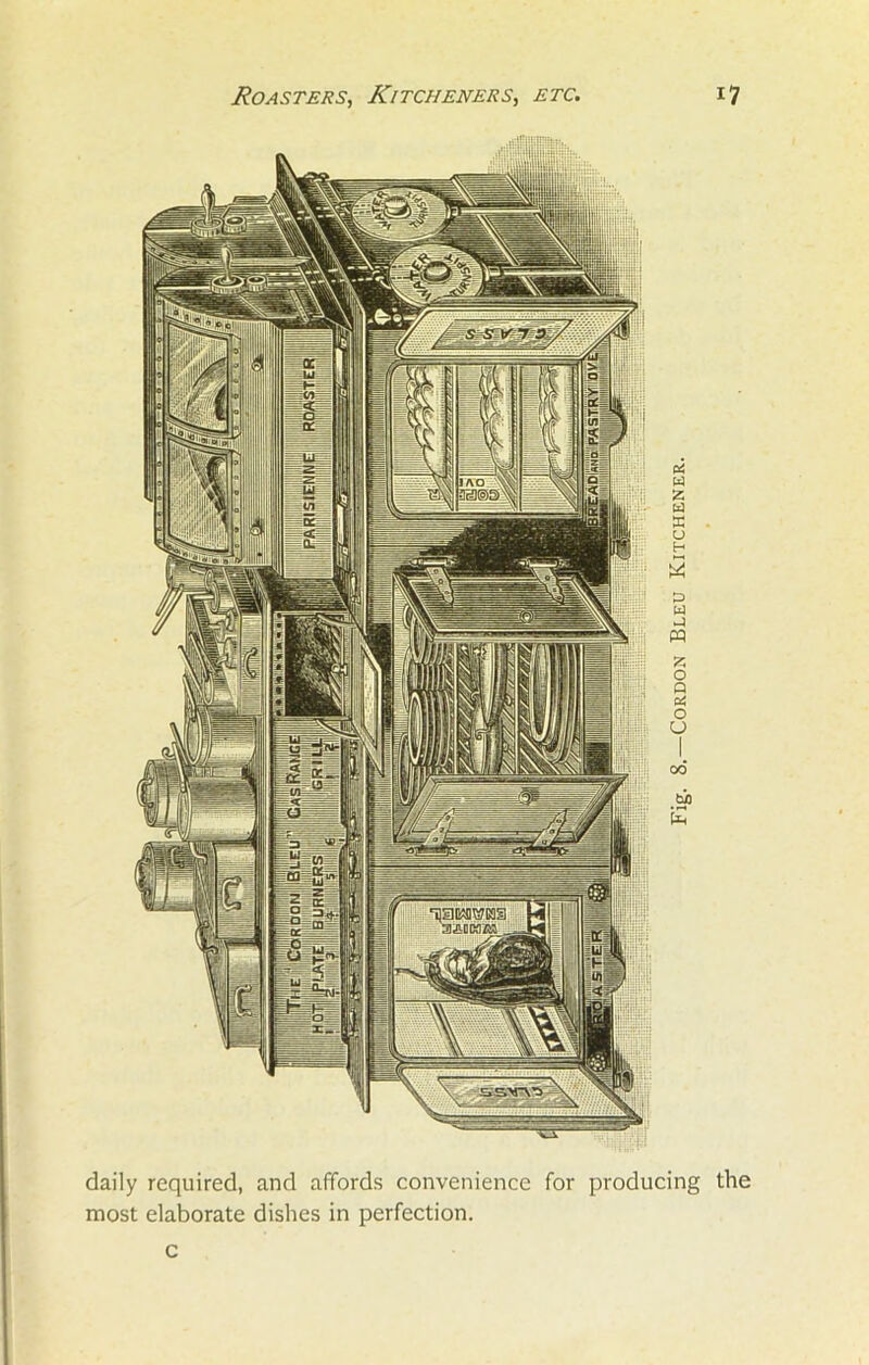 daily required, and affords convenience for producing the most elaborate dishes in perfection, c