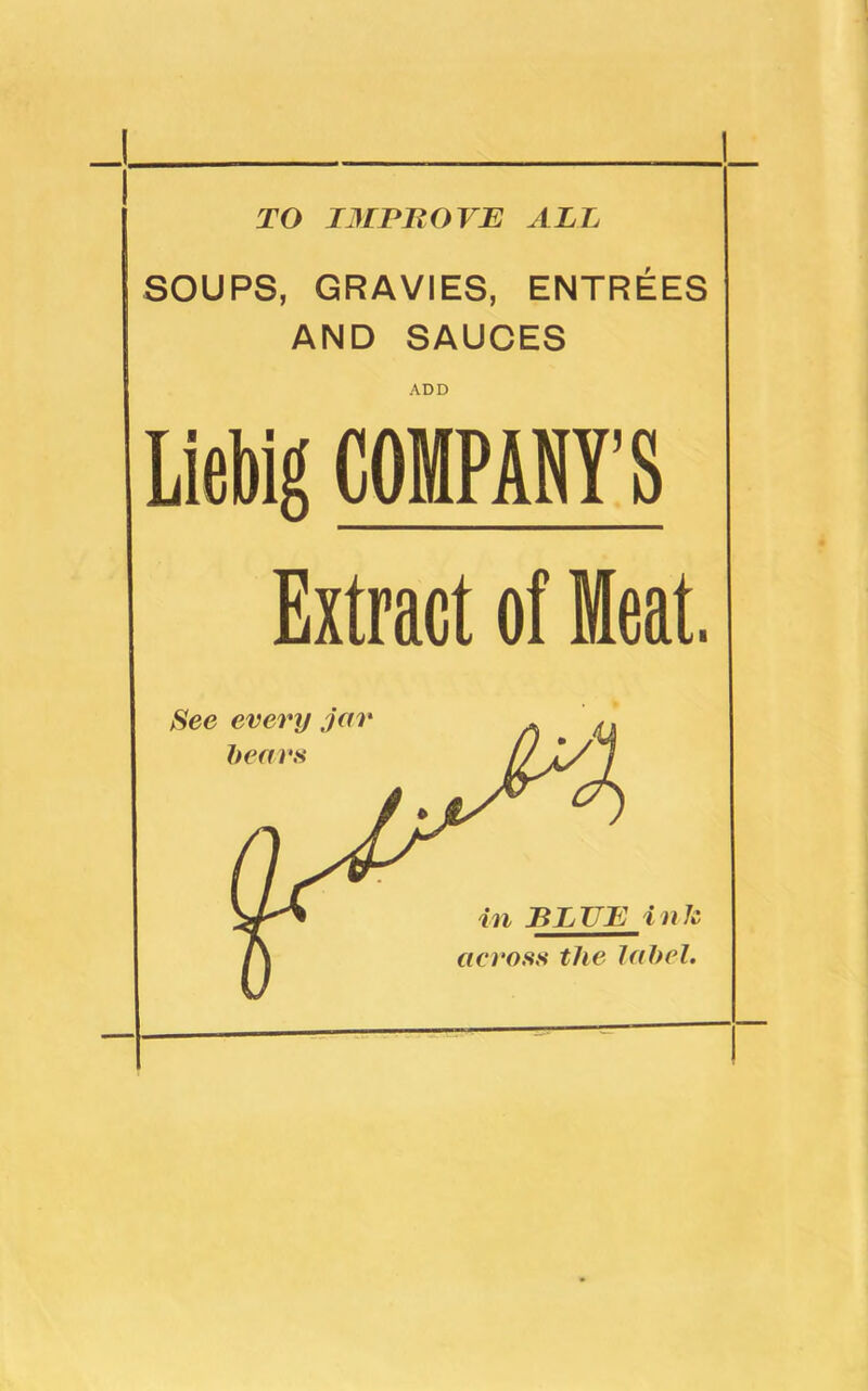 SOUPS, GRAVIES, ENTREES AND SAUCES ADD Liebig COMPANY’S