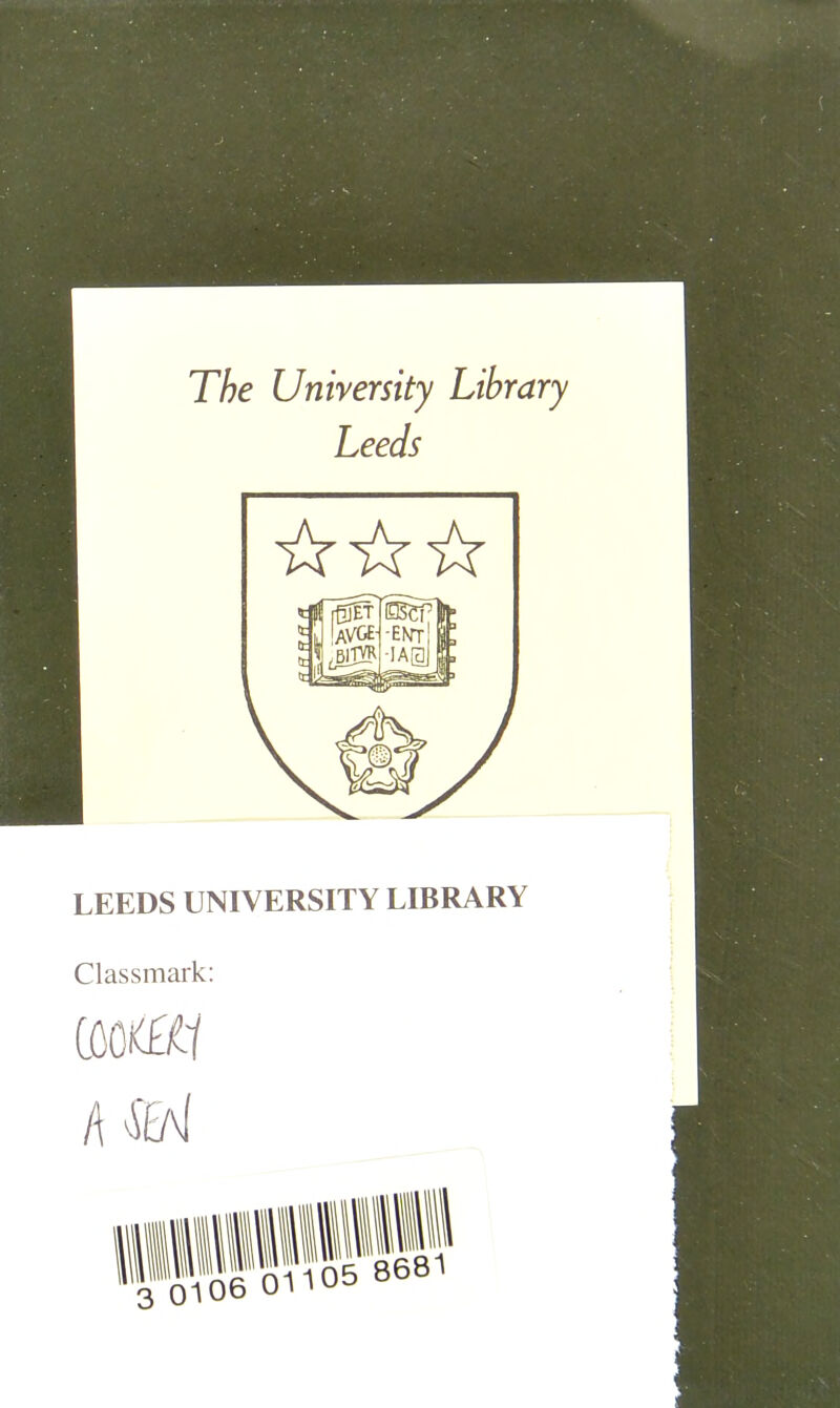 The University Library Leeds LEEDS UNIVERSITY LIBRARY Classmark: (001(£11