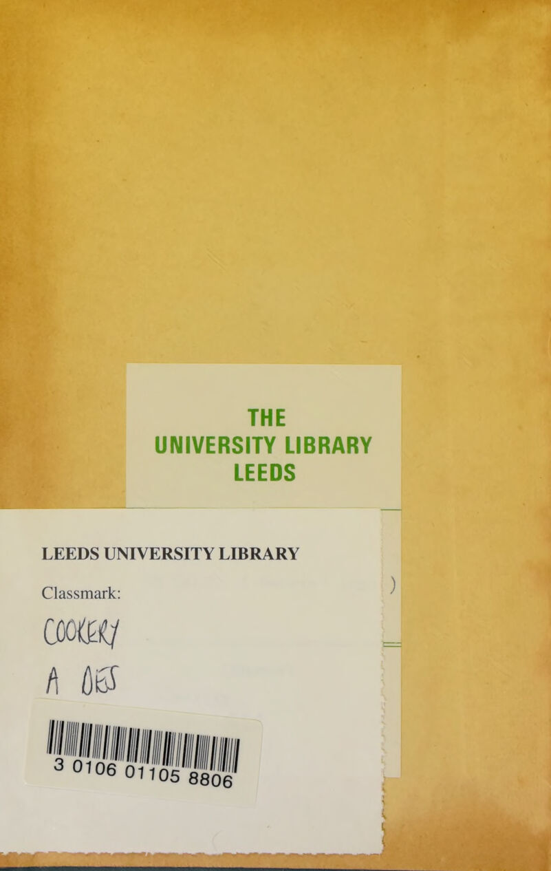 THE UNIVERSITY LIBRARY LEEDS LEEDS UNIVERSITY LIBRARY Classmark: COG®/ fl US