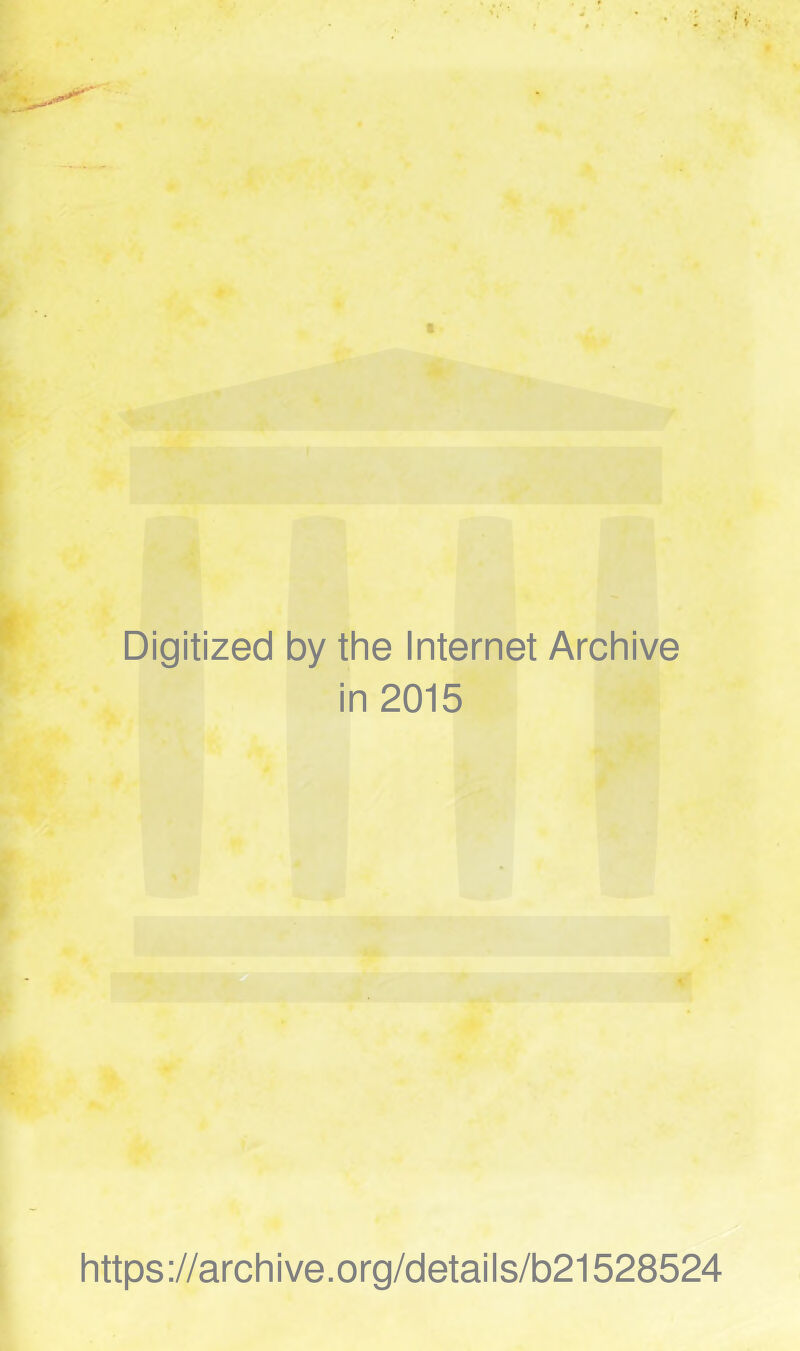 Digitized by the Internet Archive in 2015 https://archive.org/details/b21528524