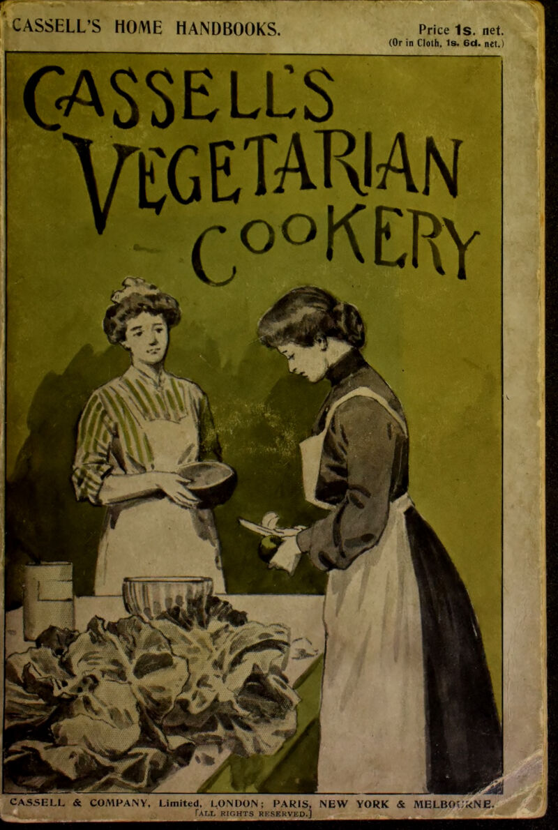 r CASSELL’S HOME HANDBOOKS. Price Is. net. (Or in Cloth, Is. 6d. net.) CASSELLS VCG ETARI AN CAS5ELL & COMPANY. Limited, LONDON; PARIS, NEW YORK & MELBOL'kNE. Tali, rights reserved.]