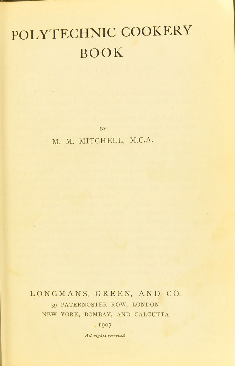 BOOK BY M. M. MITCHELL, M.C.A. LONGMANS, GREEN, AND CO. 39 PATERNOSTER ROW, LONDON NEW YORK, BOMBAY, AND CALCUTTA 1907 All rights reserved