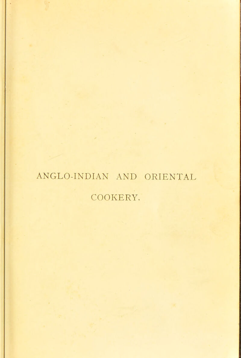 ANGLO-INDIAN AND ORIENTAL COOKERY,