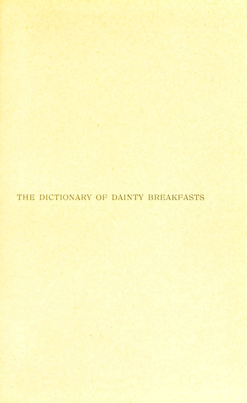 $ THE DICTIONARY OF DAINTY BREAKFASTS