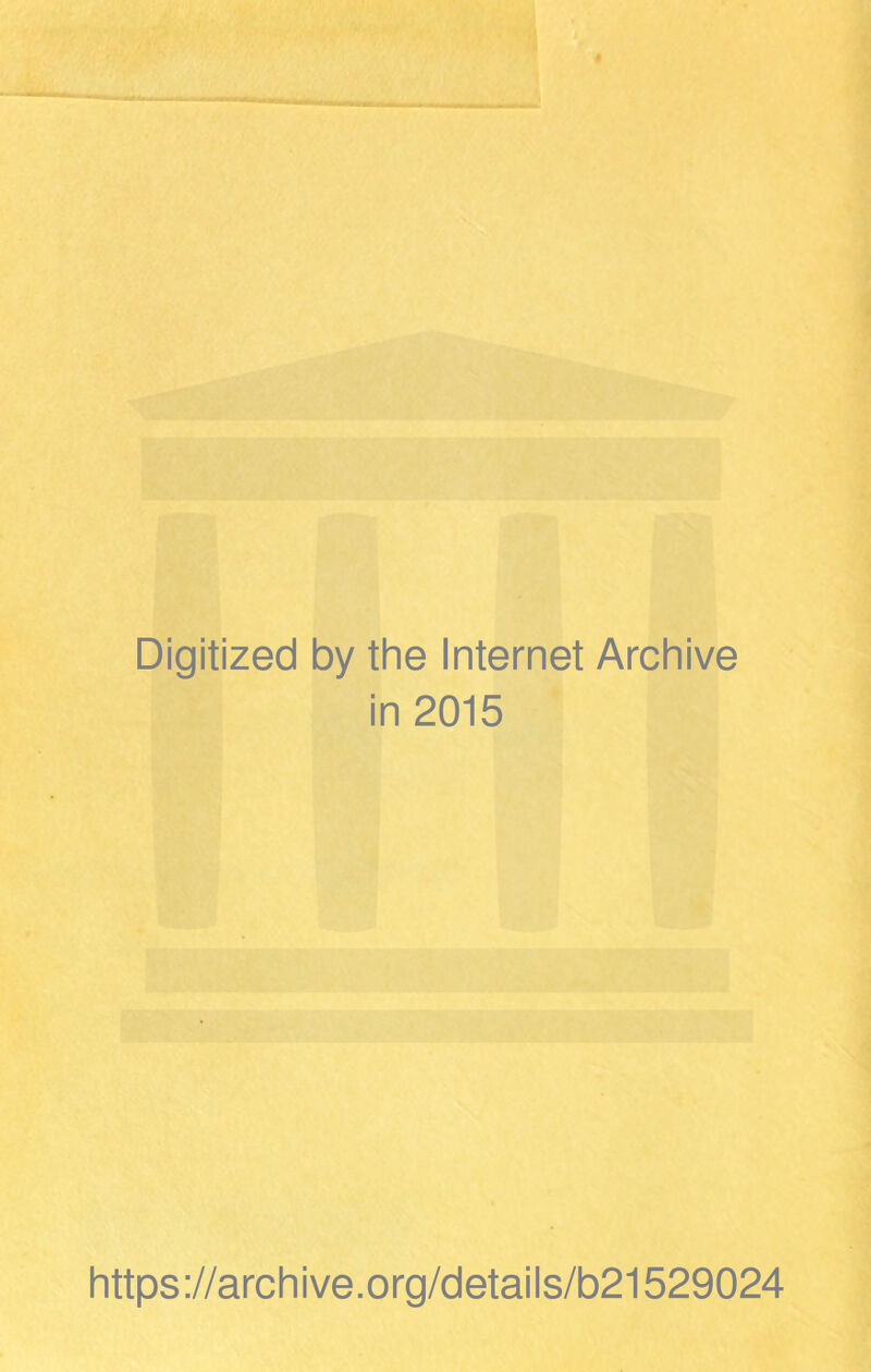 Digitized by the Internet Archive in 2015 https://archive.org/details/b21529024