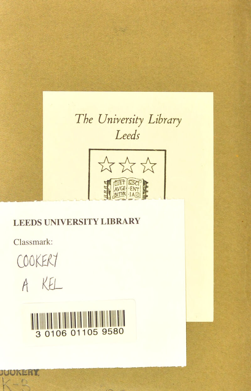 The University Library Leeds ☆ ☆☆ tjlTrglt EBCp aJ Iavge- -ent -1A@J LEEDS UNIVERSITY LIBRARY Classmark: mmi h KB-