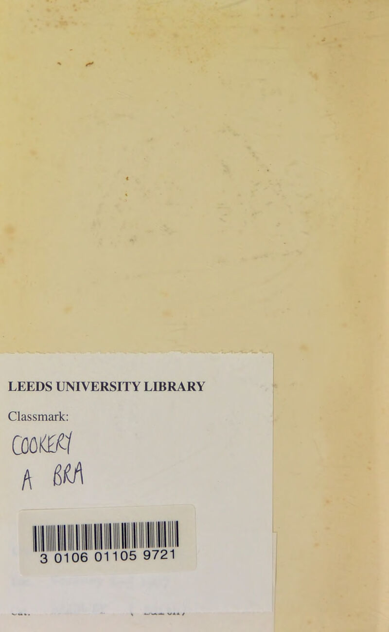 LEEDS UNIVERSITY LIBRARY Classmark: coo afl A M