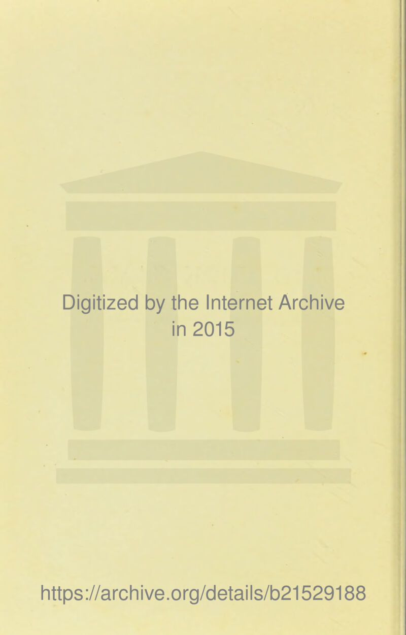 Digitized by the Internet Archive in 2015 https://archive.org/details/b21529188