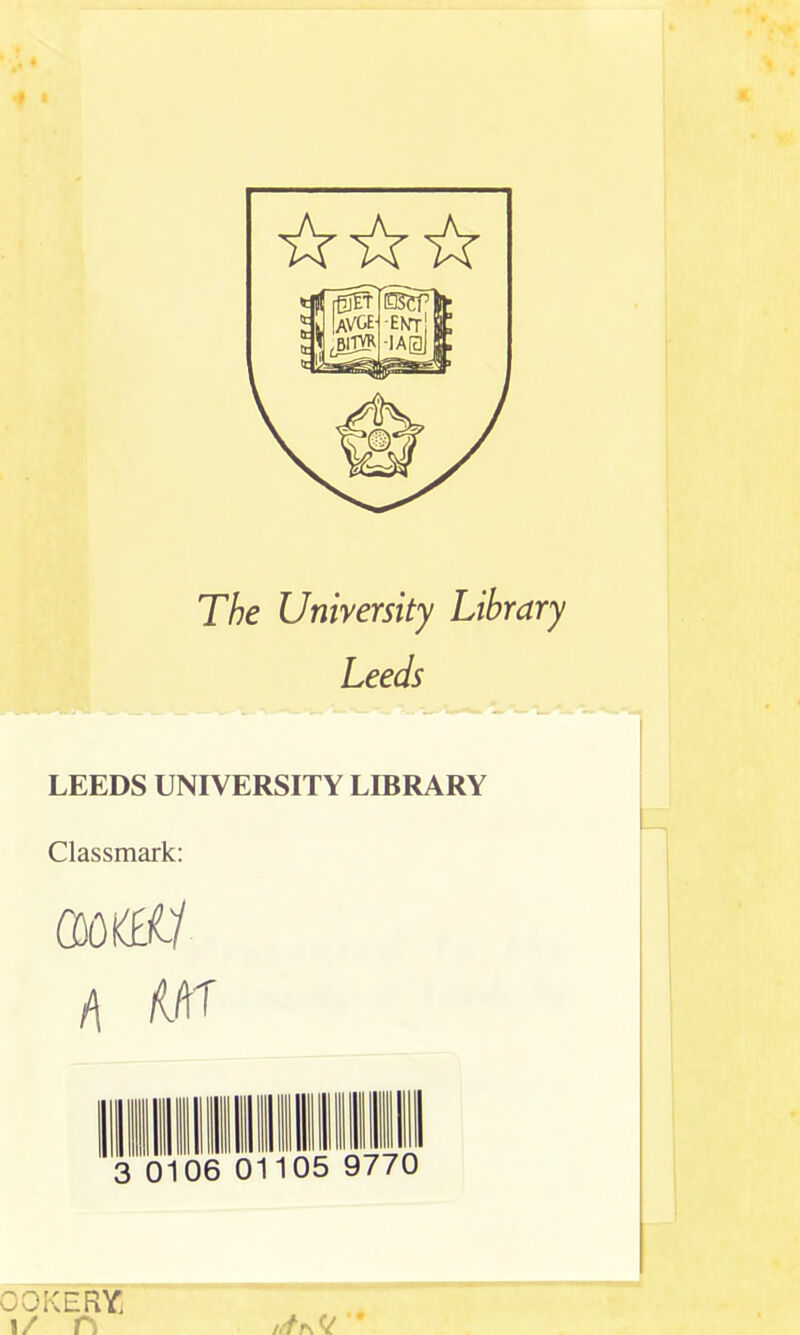 The University Library Leeds LEEDS UNIVERSITY LIBRARY Classmark: (BOKEC/ /\ <W 0 06 01 05 9770
