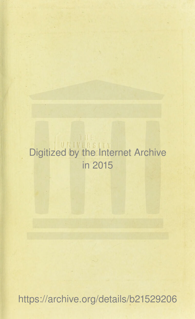 Digitized by the Internet Archive in 2015 https://archive.org/details/b21529206