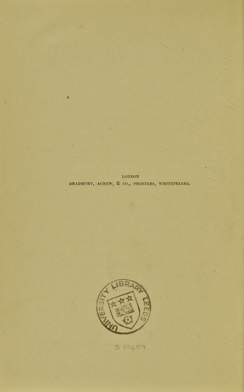 % LONDON BRADBURY, AGNEAV, & CO., PRINTERS, “WHITE FRIARS.