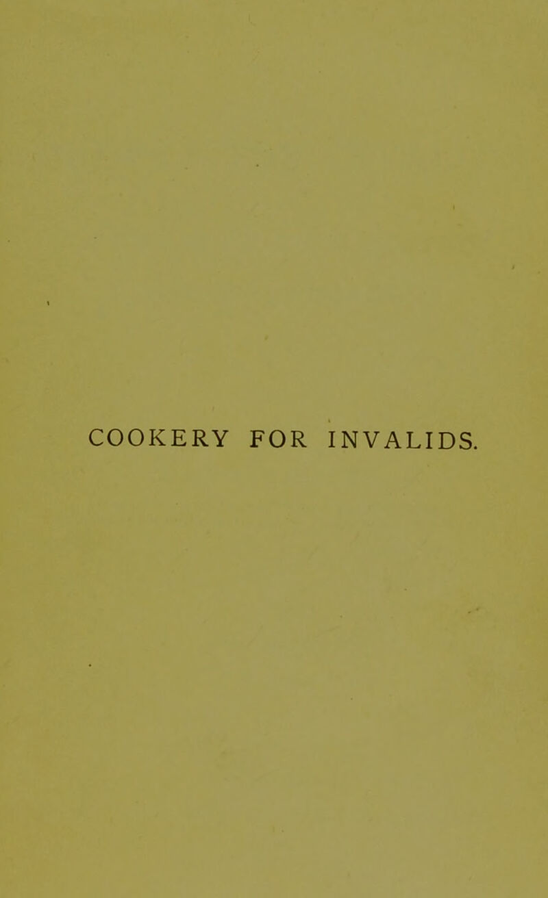 COOKERY FOR INVALIDS.