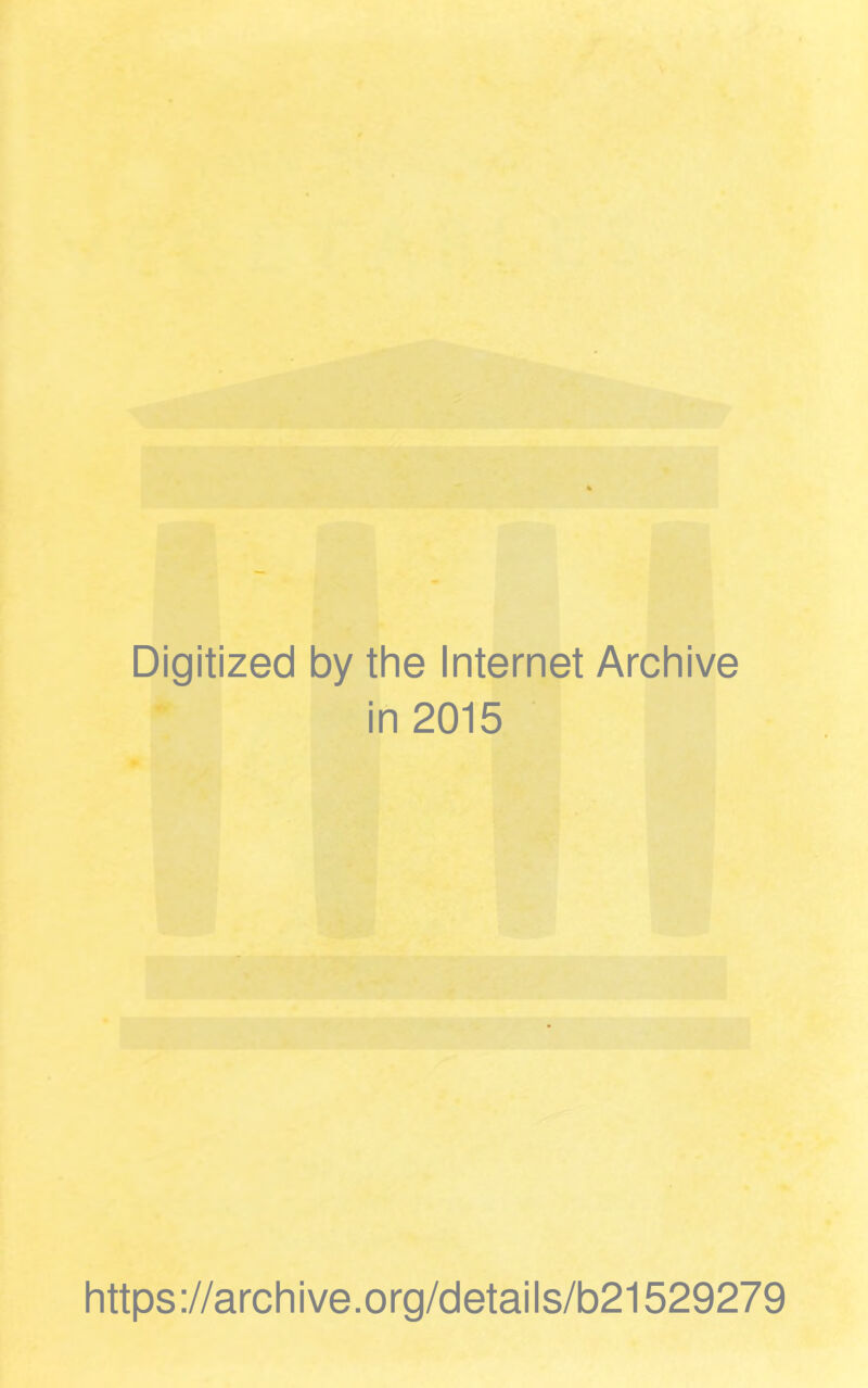 Digitized by the Internet Archive in 2015 https://archive.org/details/b21529279