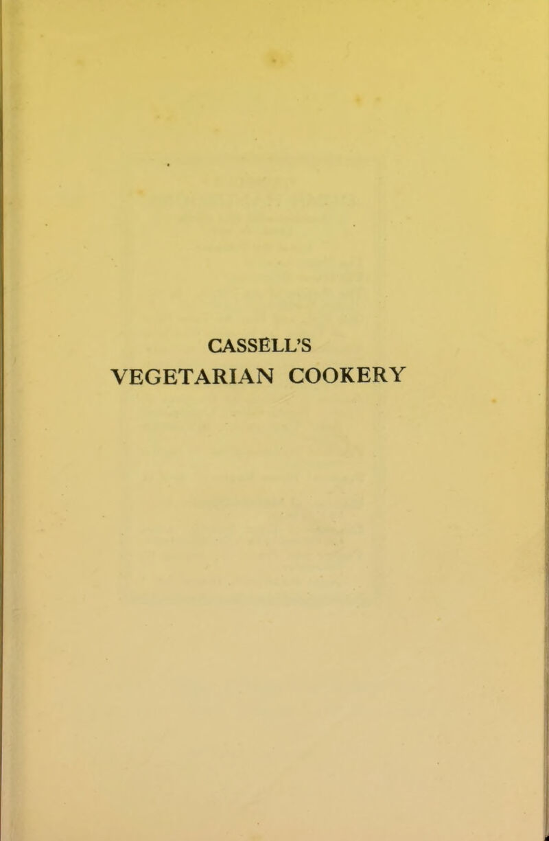 CASSELL’S VEGETARIAN COOKERY