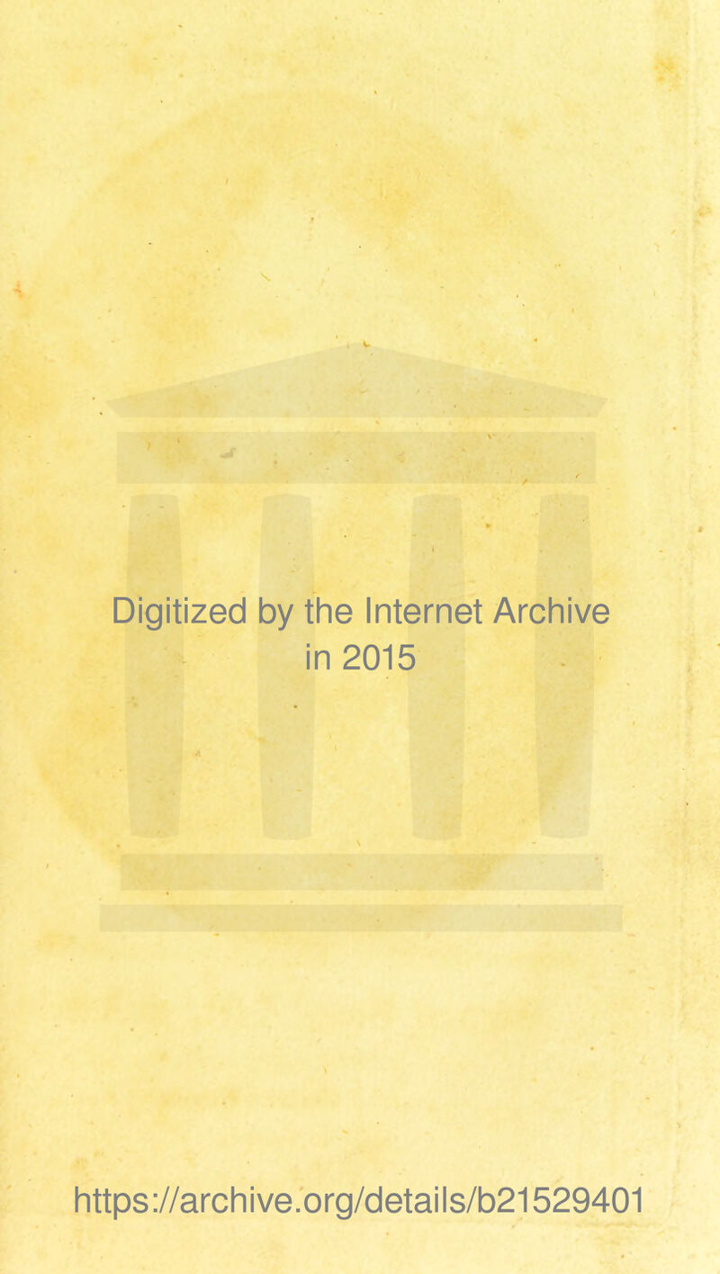 Digitized by the Internet Archive in 2015 https://archive.org/details/b21529401