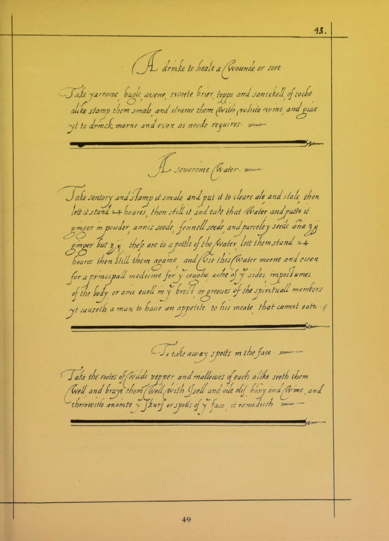 IS. dr mb to hale a f ounce or sore dlffajj parroive duple avert e swede drier, lopps andsane eke l of cocdde alee stamp them s-mals and strarne them (With (white r\rymc andyuie ■yt to dr melt morne and even as neede requires- ))«»«■- Javerem t /U; ate r. v»»»~ • Jafa Jentorj and's la mj> ids male andjmt U to dears a/e and j la le^ den left itstandh- don res, then still it and tuft that 'dialer andyutto it amper mjjcuder annts seede j'enne/l,sreae andParce/ey jeeae ana Jy y?yrt^r f f are af°hc ojdebate r* lett t/emsland 2-4- fcures lien lull dent apame and(fse t/<skater morne and men fora prmcusall medtr 'me fvrj couolc a cle of J sides tmjioslantes of if dodj era me eueh mj dress oryyeeues of de spiritual menders yt ea use cl a man to heme an aypetile to Its meale that cannot eabu ■// /* ~ -J e tale a may /potts m tie (ace ■ -»** ' dfadt tie motes of (wade veyper and m a Ho uses of'e a cl aide seetl them 'hell and drayt dent fwe/dAV til fsell and out elf ho;yr ana(fame and ^therewith anomte y j/urj orsyotts of •y face it remedied *»»•'