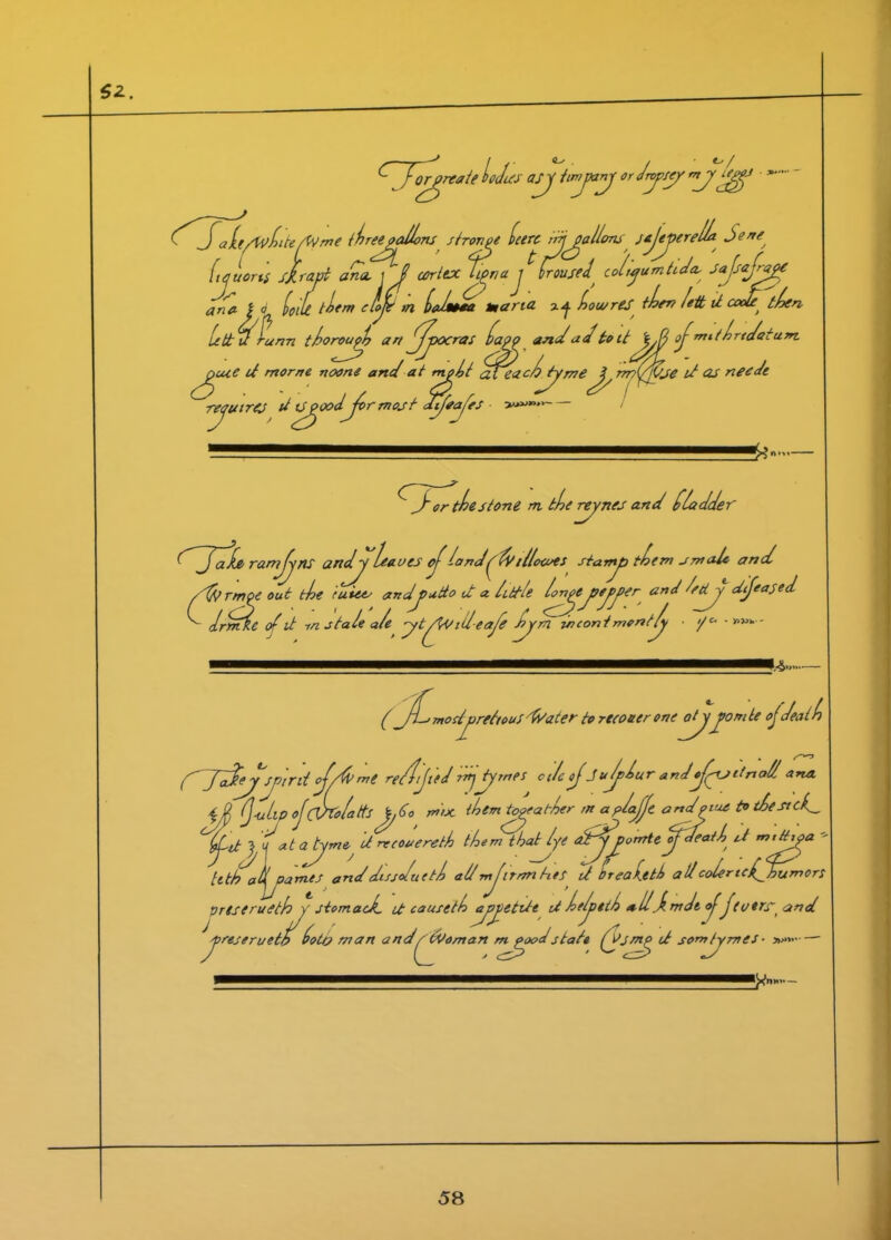 J~ or the stone m the pepnes and lladder' (^fj~a£e, ramjjns andy leaves o^landpIvillecoes stamp them am ale and /dttrmyc out the 'euiesv andputto d a. little lyyejyepper, and 1 dp' diseased ^ drmlc of it m stale a/e yt /tyid-eaje Jpym i<neont ment/y ■ >/* •»*>»- (prfttous 'foater to recoser one atyyomte ojdeath Jlzllp spirit oj/dv m( reflljitd nj tywes Otic oj Ju/plur andejyjitrxall ana. n /I / r \ t.. . s ■ . / * _i_ ,1... Z/£ - -idpiue to d>estc/_ ] (jvtip oJcVto/atts J/to mot iUm Up a tier m aplajjt a \l at a tyme 'dicohered tied that lye dtfpomte lj/eatl U m.tkp  ina piae ot deat pdt ) <j at a fry me, U ircoaereth them that lye afyp . ^ y tltb al oantes and disjoluctl allmjltrmktS U breahttl allcolertcijdurnort vnserueth V stomach. It causetl appetite d help til adkmdt ojf(verr and yreserueto loto man andytyoman mppdstate (fspp d som/ynres■ »*>•—- —^—^nw,—