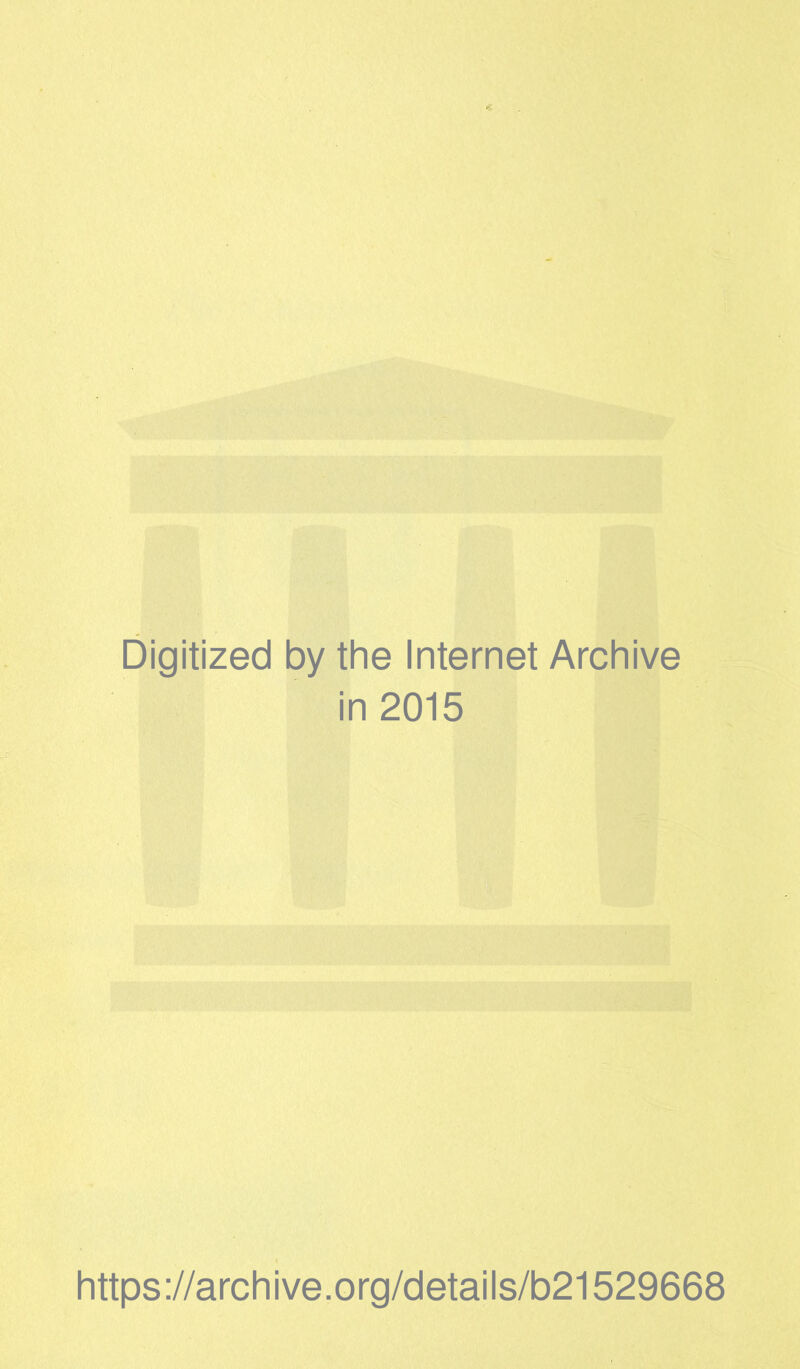 Digitized by the Internet Archive in 2015 https://archive.org/details/b21529668