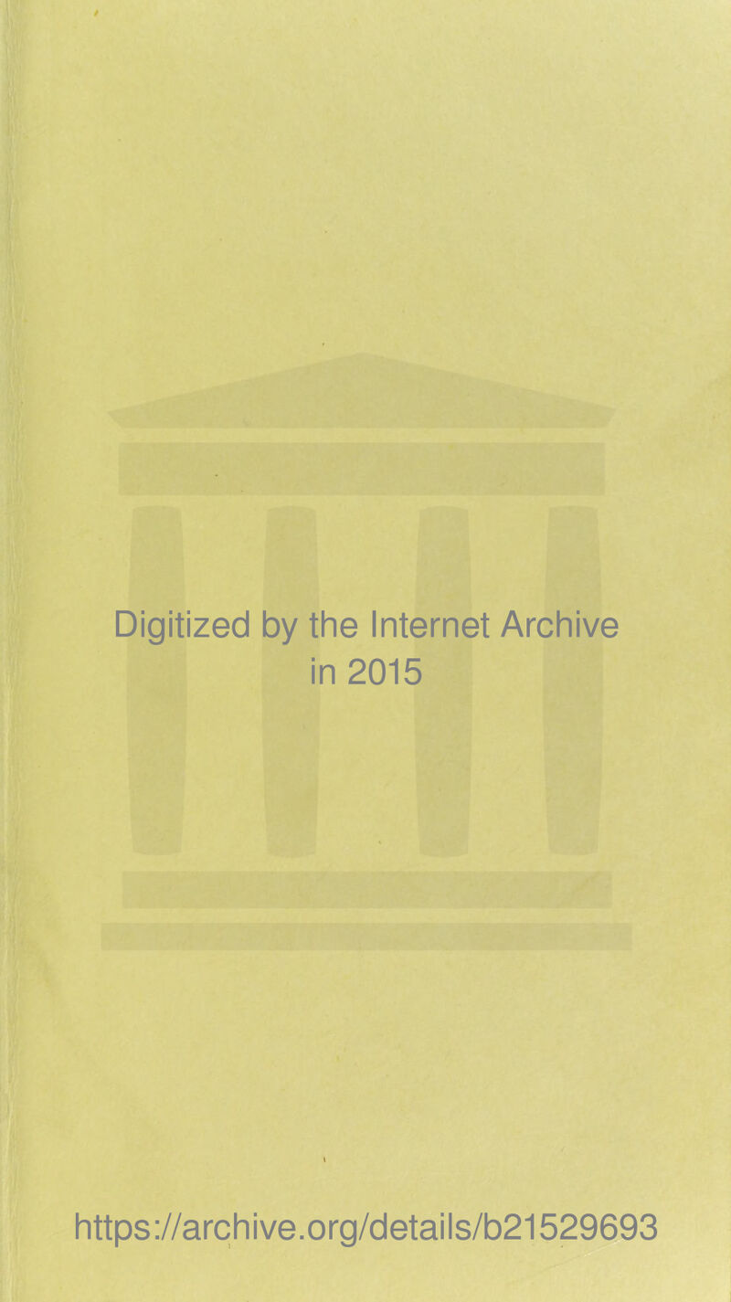 Digitized by the Internet Archive in 2015 https://archive.org/details/b21529693