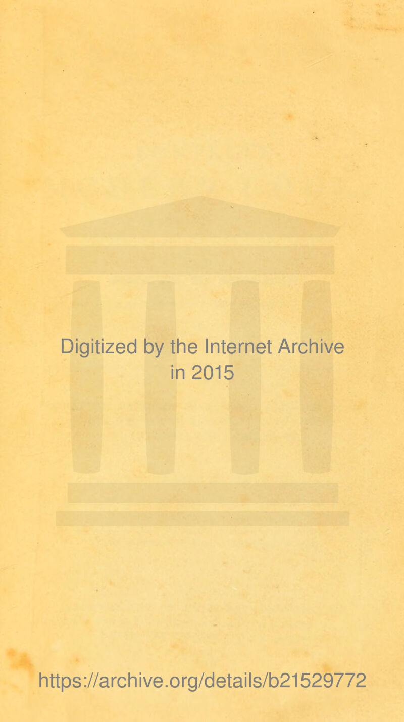 Digitized by the Internet Archive in 2015 https://archive.org/details/b21529772