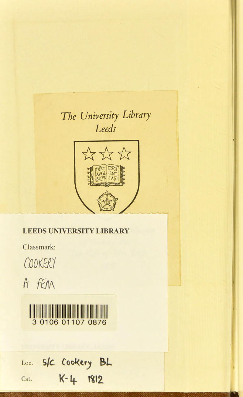 The University Library Leeds LEEDS UNIVERSITY LIBRARY Classmark: COOKR1 A A£/v\ o 010 Loc. S/C (coktry 8>L K- if W2 Cat.