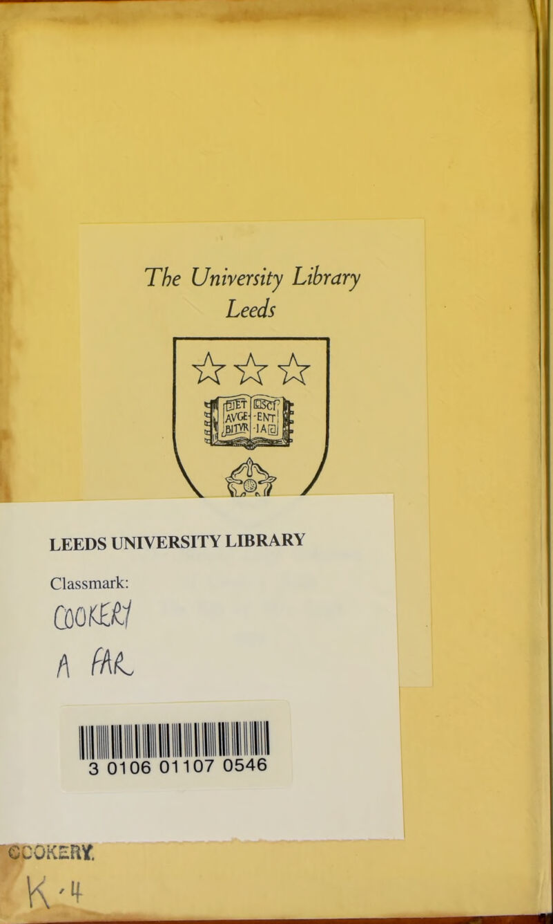 The University Library Leeds LEEDS UNIVERSITY LIBRARY Classmark: COO fBj f\ fhL 01107 0546 QCOKERir