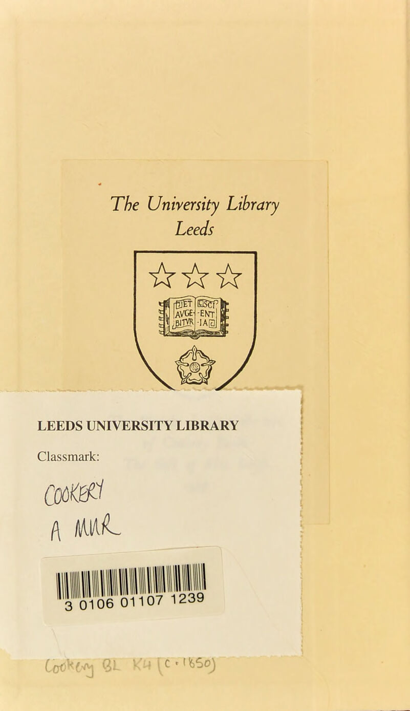 The University Library Leeds LEEDS UNIVERSITY LIBRARY Classmark: a mL LocH-y 8L ^^c.nsso)