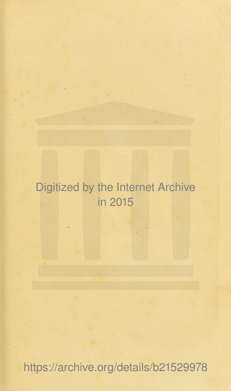 Digitized by the Internet Archive in 2015 https://archive.org/details/b21529978