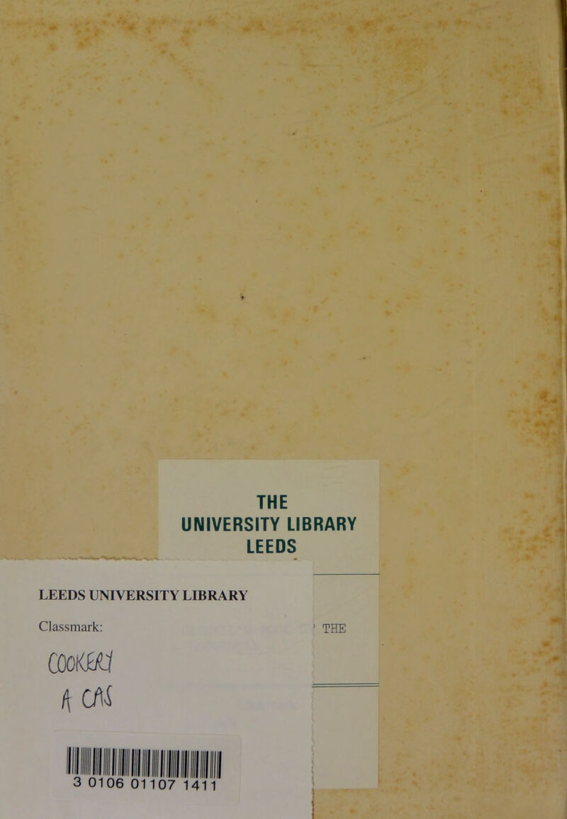 THE UNIVERSITY LIBRARY LEEDS LEEDS UNIVERSITY LIBRARY Classmark: ’ THE GOoKH:/ h a\i “