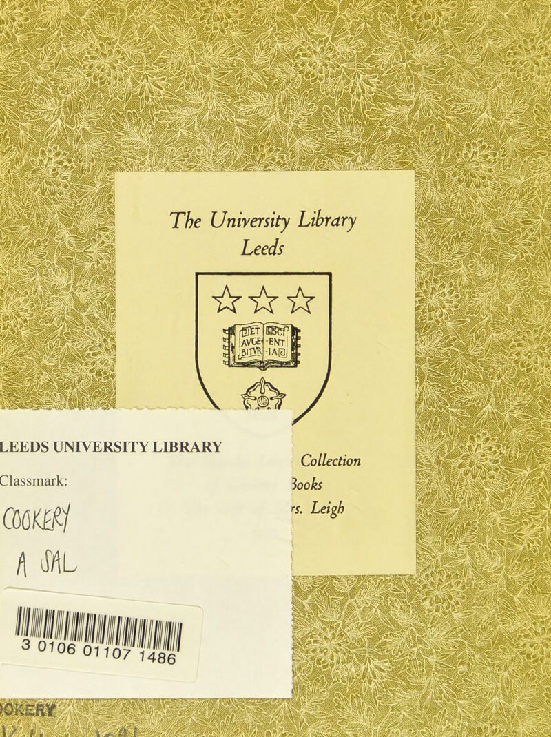 l£§p The University Library Leeds LEEDS UNIVERSITY LIBRARY Collection looks Classmark