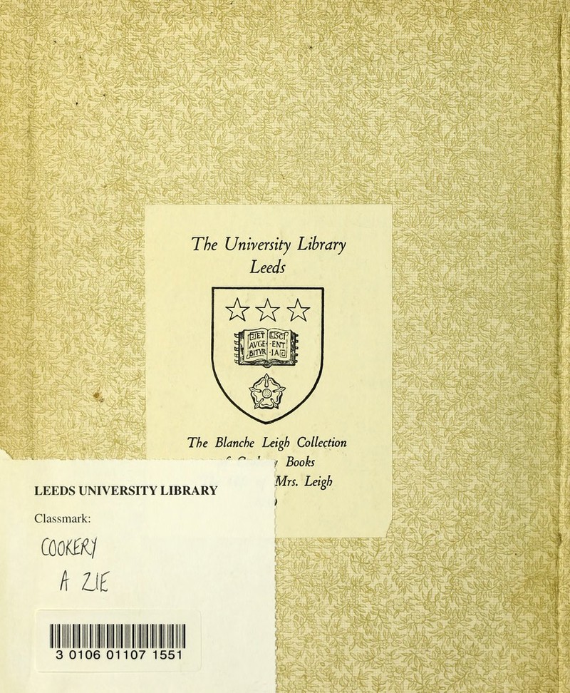 s - v.-v-. The University Library Leeds ikikik r r> ^ LEEDS UNIVERSITY LIBRARY Classmark; The Blanche Leigh Collection / Books Mrs. Leigh ) /r f, ■ 3 0106 01107 1551