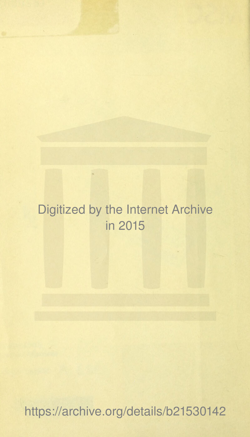 Digitized by the Internet Archive in 2015 https://archive.org/details/b21530142