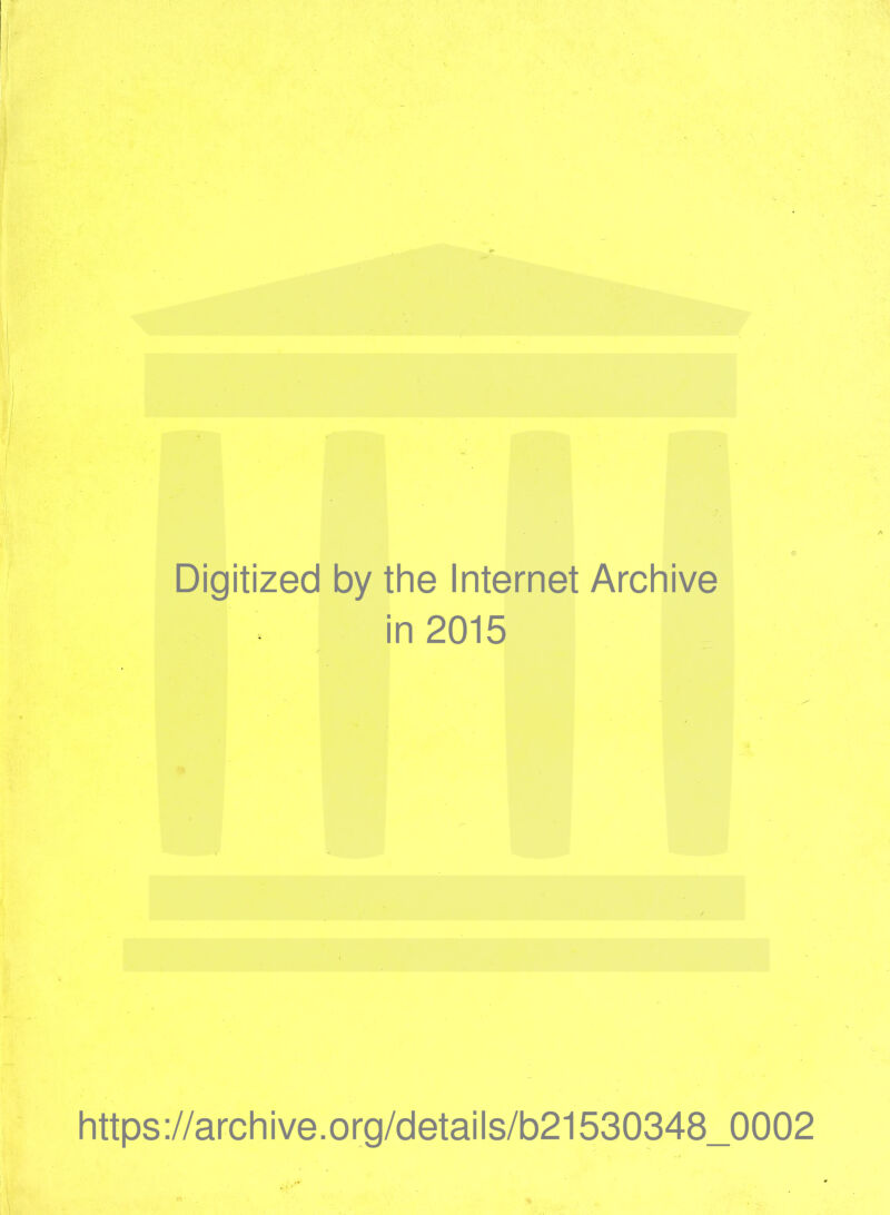 Digitized by the Internet Archive in 2015 https://archive.org/details/b21530348_0002